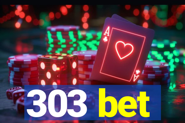 303 bet